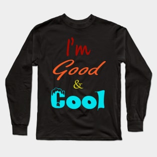 Good and Cool Long Sleeve T-Shirt